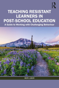 Paperback Teaching Resistant Learners in Post-School Education: A Guide to Working with Challenging Behaviour Book