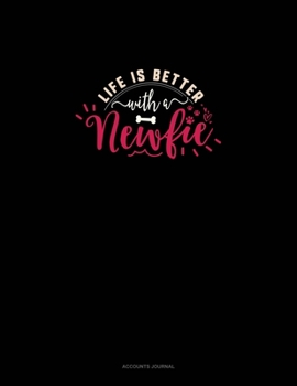 Life Is Better With A Newfie: Accounts Journal
