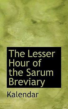 Paperback The Lesser Hour of the Sarum Breviary Book
