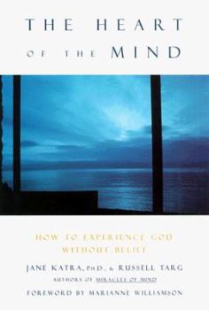Hardcover The Heart of the Mind: How to Know God Without Believing Anything Book