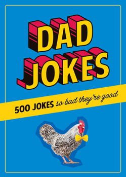 Hardcover Dad Jokes: 500 Jokes So Bad They're Good Book