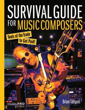 Paperback Survival Guide for Music Composers: Tools of the Trade to Get Paid! Book