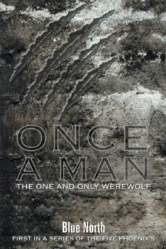 Paperback Once A Man The One and Only Werewolf: First in a series of The Five Phoenix's Book