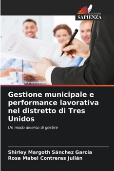 Paperback Gestione municipale e performance lavorativa nel distretto di Tres Unidos [Italian] Book