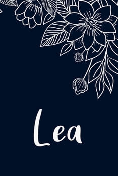 Lea: Floral Design Journal / Notebook With Personalized Name And Flowers Birthday Gifts, Valentine Day Gift For Women & Girl, Mom, Sister or ... Dark Blue Background Cover, Matte Finish