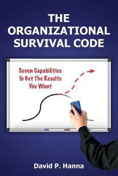 Paperback The Organizational Survival Code: Seven Capabilities To Get The Results You Want Book
