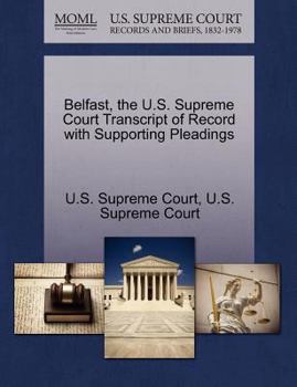 Paperback Belfast, the U.S. Supreme Court Transcript of Record with Supporting Pleadings Book