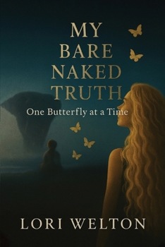 Paperback My Bare Naked Truth One Butterfly at a Time Book