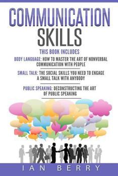 Paperback Communication Skills: 3 Manuscripts - Body Language, Small Talk, Public Speaking Book