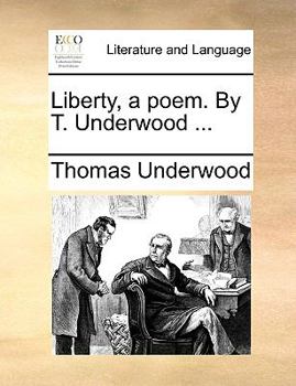 Paperback Liberty, a Poem. by T. Underwood ... Book