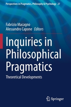 Paperback Inquiries in Philosophical Pragmatics: Theoretical Developments Book