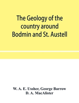 Paperback The geology of the country around Bodmin and St. Austell Book