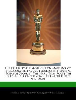 Paperback The Celebrity 411: Spotlight on Matt McCoy, Including His Famous Blockbusters Such as National Security, the Hand That Rocks the Cradle, Book