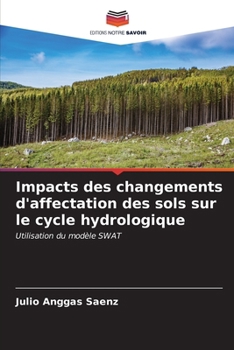Impacts des changements d'affectation des sols sur le cycle hydrologique (French Edition)