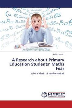 Paperback A Research about Primary Education Students' Maths Fear Book