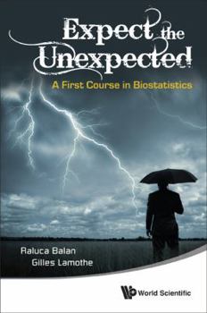 Hardcover Expect the Unexpected: A First Course in Biostatistics Book