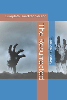 Paperback The Resurrected: Complete Unedited Version Book