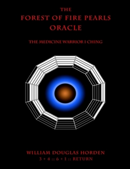 Paperback The Forest of Fire Pearls Oracle: The Medicine Warrior I Ching Book