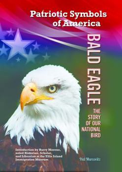Bald Eagle: Story of Our National Bird - Book  of the Patriotic Symbols of America