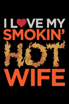 Paperback I Love My Smokin' Hot Wife: An Awesome Designed Valentine Notebook You Can Gift Your Lovers Book