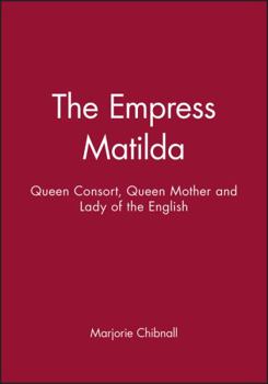 Paperback Empress Matilda: Queen Consort, Queen Mother and Lady of the English Book