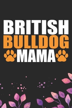 British Bulldog Mama: Cool British Bulldog Dog Mum Journal Notebook - British Bulldog Puppy Lover Gifts – Funny Bulldog Mom Gifts Notebook - British Bulldog Owner Gifts. 6 x 9 in 120 pages