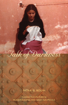 Talk of Darkness (Modern Middle Eastern Literature in Translation Series) - Book  of the CMES Modern Middle East Literatures in Translation