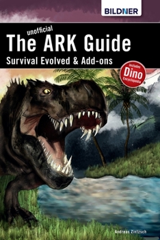 Paperback The unofficial ARK Guide: Survival Evolved & Add-ons Book