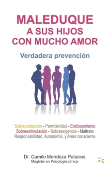 Paperback Maleduque a Sus Hijos Con Mucho Amor: Verdadera prevención [Spanish] Book
