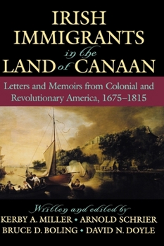 Hardcover Irish Immigrants in the Land of Canaan: Letters and Memoirs from Colonial and Revolutionary America, 1675-1815 Book