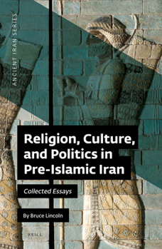 Hardcover Religion, Culture, and Politics in Pre-Islamic Iran: Collected Essays Book