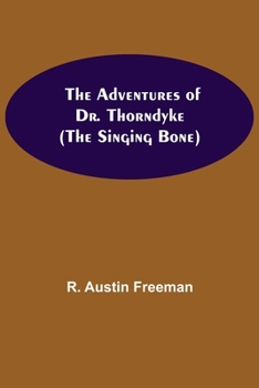 Paperback The Adventures of Dr. Thorndyke; (The Singing Bone) Book
