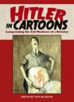 Hardcover Hitler in Cartoons: Lampooning the Evil Madness of a Dictator Book