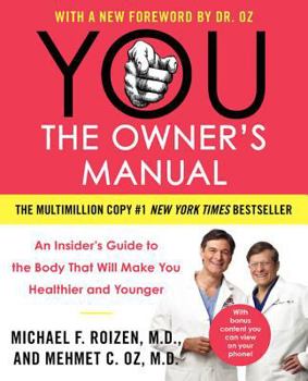 Paperback You: The Owner's Manual: An Insider's Guide to the Body That Will Make You Healthier and Younger Book