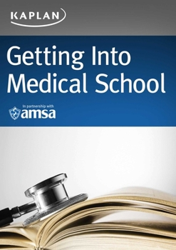 Paperback Getting Into Medical School: A Strategic Approach: Selection, Admissions, Financial Book