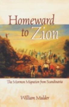 Paperback Homeward to Zion: The Mormon Migration from Scandinavia Book