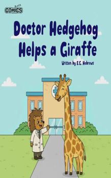 Doctor Hedgehog Helps a Giraffe: Doctor Hedgehog