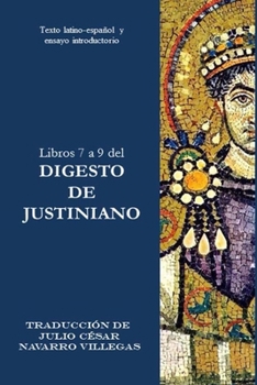Paperback Libros 7 a 9 del Digesto de Justiniano: Texto latino-español y ensayo introductorio [Spanish] Book
