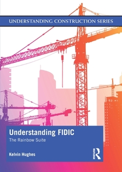 Paperback Understanding FIDIC: The Rainbow Suite Book