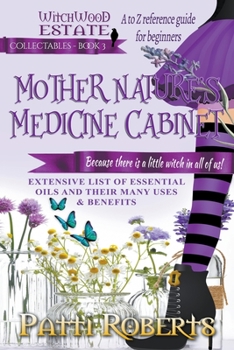 Paperback Mother Nature's Medicine Cabinet: A to Z Reference Guide For Beginners Book