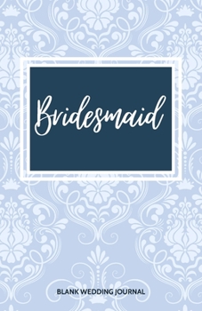 ~Bridesmaid~ Small Size Blank Journal-Wedding Planner&To-Do List-5.5"x8.5" 120 pages Book 4: Notebook for Planning Scheduling Organizing- Writing ... for Bride-to-Be Engagement Gift Bridal Party