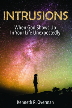 Paperback Intrusions: When God Shows Up in Your Life Unexpectedly Book