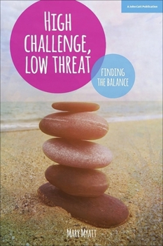 Paperback High Challenge, Low Threat: How the Best Leaders Find the Balance Book