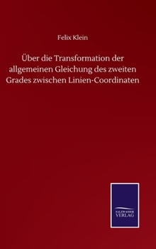 Über die Transformation der allgemeinen Gleichung des zweiten Grades zwischen Linien-Coordinaten (German Edition)