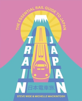 Paperback Train Japan: The Essential Rail Guide to Japan Book