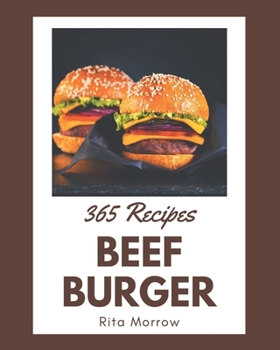 Paperback 365 Beef Burger Recipes: A Beef Burger Cookbook that Novice can Cook Book