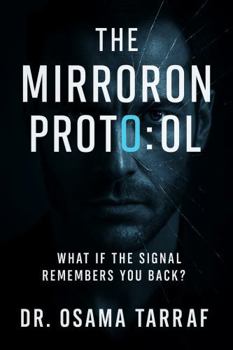 Paperback The Mirroron Protocol: What If the Signal Remembers You Back? (The Signal Cycle) Book
