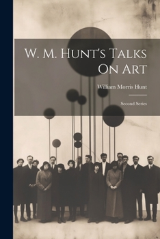 Paperback W. M. Hunt's Talks On Art: Second Series Book