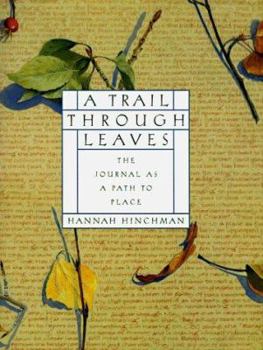 Hardcover A Trail Through Leaves: The Journal as a Path to Place Book