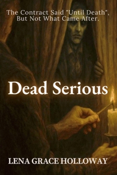 Paperback Dead Serious: The Contract Said "Until Death", But Not What Came After. Book